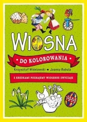 Wiosna do kolorowania. Z kredkami poznajemy.. - Joanna Babula, Krzysztof Wiśniewski