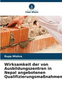 Wirksamkeit der von Ausbildungszentren in Nepal angebotenen Qualifizierungsmaßnahmen - Mishra Rupa