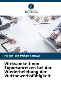 Wirksamkeit von Exportanreizen bei der Wiederbelebung der Wettbewerbsfähigkeit - Prince Tapiwa Makanjera