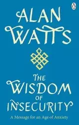 Wisdom Of Insecurity - Alan Watts