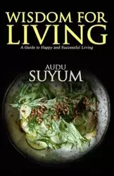 Wisdom for Living - Suyum Audu