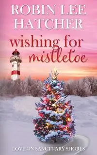 Wishing for Mistletoe - Robin Lee Hatcher