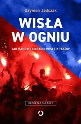 Wisła w ogniu - Szymon Jadczak