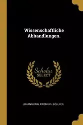 Wissenschaftliche Abhandlungen. - Karl Zöllner Johann Friedrich