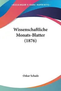 Wissenschaftliche Monats-Blatter (1876) - Oskar Schade