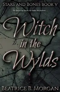 Witch in the Wylds - Morgan Beatrice B