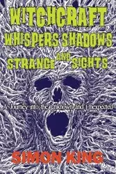 Witchcraft, Whispers, Shadows and Strange Sights - King Simon