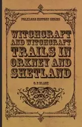 Witchcraft and Witchcraft Trials in Orkney and Shetland (Folklore History Series) - Black G. F.