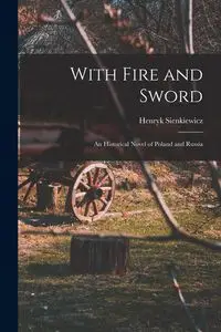 With Fire and Sword - Henryk Sienkiewicz