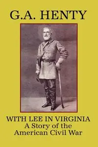 With Lee in Virginia - Henty G. A.