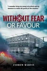 Without Fear or Favour - Martin Andrew