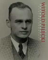 Witold Pilecki Fotobiografia / Photobiography - Maciej Sadowski