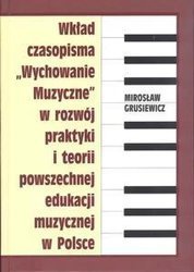 Wkład czasopisma"Wychowanie muzyczne" w rozwój ... - Mirosław Grusiewicz