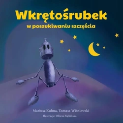 Wkrętośrubek - w poszukiwaniu szczęścia - Mariusz Kulma,Tomasz Wiśniewski, Oliwia Ziębińska