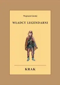 Władcy legendarni Krak - Wojciech Jan Górski