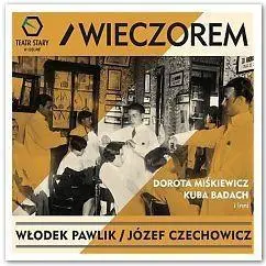 Włodek Pawlik, Józef Czechowicz - Wieczorem CD - praca zbiorowa