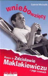 Wniebowzięty. Rzecz o Zdzisławie Maklakiewiczu... - Gabriel Michalik