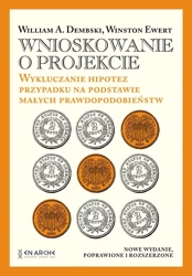 Wnioskowanie o projekcie. Wykluczanie hipotez przypadku na podstawie małych prawdopodobieństw - William A. Dembski