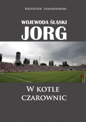 Wojewoda śląski jorg w kotle czarownic - Krzysztof Lewandowski