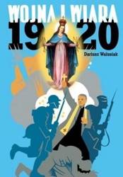 Wojna i wiara 1920 - Dariusz Walusiak