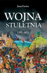 Wojna stuletnia 1337-1453 (wyd. 2022) - Jean Favier