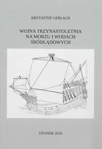 Wojna trzynastoletnia na morzu i wodach śródlądowych - Krzysztof Gerlach