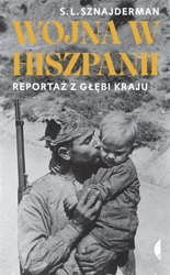 Wojna w Hiszpanii. Reportaż z głębi kraju - S. L. Sznajderman