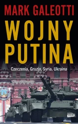 Wojny Putina. Czeczenia, Gruzja, Syria, Ukraina - Mark Galeotti