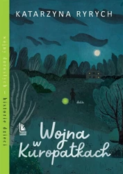 Wojny w Kuropatkach - Katarzyna Ryrych, Sylwia Szyrszeń