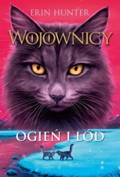 Wojownicy T.2 Ogień i lód w.2023 - Erin Hunter