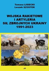 Wojska rakietowe i artyleria Sił Zbrojnych... - Tomasz Lisiecki, Leszek Szostek