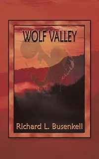 Wolf Valley - Richard L. Busenkell