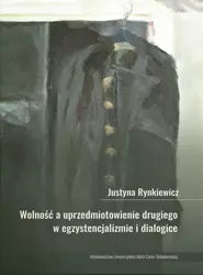 Wolność a uprzedmiotowienie drugiego w.. - Justyna Rynkiewicz