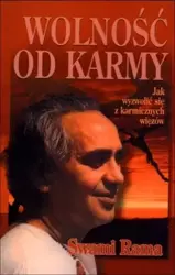 Wolność od karmy. Jak wyzwolić się z karmicznych.. - Swami Rama