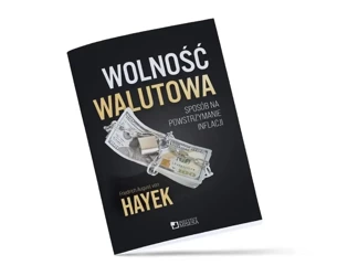 Wolność walutowa. Sposób na powstrzymanie inflacji - Von Friedrich Hayek