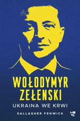 Wołodymyr Zełenski. Ukraina we krwi - Gallagher Fenwick, Paweł Łapiński, Ida Świerkocka