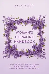 Woman's Hormone Handbook - Lacy Lila