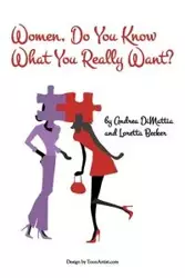 Women, Do You Know What You Really Want? - Andrea DiMattia