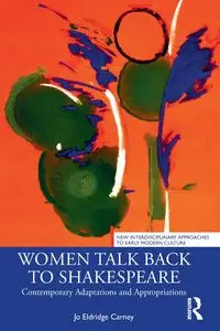 Women Talk Back to Shakespeare - Jo Eldridge Carney