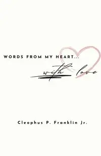 Words From My Heart - Franklin Jr. Cleophus