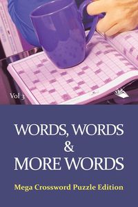 Words, Words & More Words Vol 3 - Speedy Publishing LLC