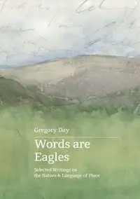 Words are Eagles - Gregory Day