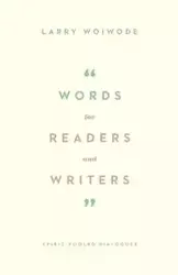 Words for Readers and Writers - Larry Woiwode