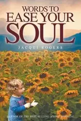 Words to Ease Your Soul - Jacqui Rogers