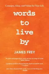 Words to Live By - James Frey