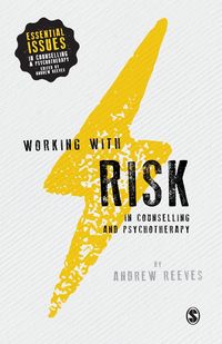 Working with Risk in Counselling and Psychotherapy - Andrew Reeves