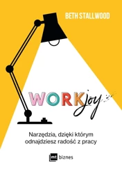 Workjoy. Narzędzia, dzięki którym odnajdziesz radość z pracy - Beth Stallwood