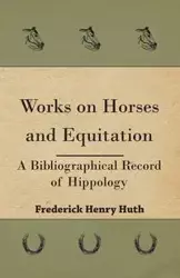 Works on Horses and Equitation - Frederick Henry Huth