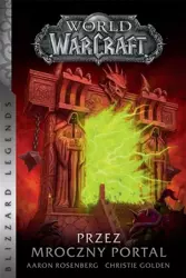 World of Warcraft. Przez mroczny portal - Christie Golden, Aaron Rosenberg