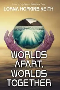 Worlds Apart, Worlds Together - Keith Lorna Hopkins